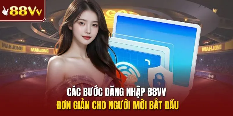 Các bước đăng nhập 88vv đơn giản cho người mới bắt đầu