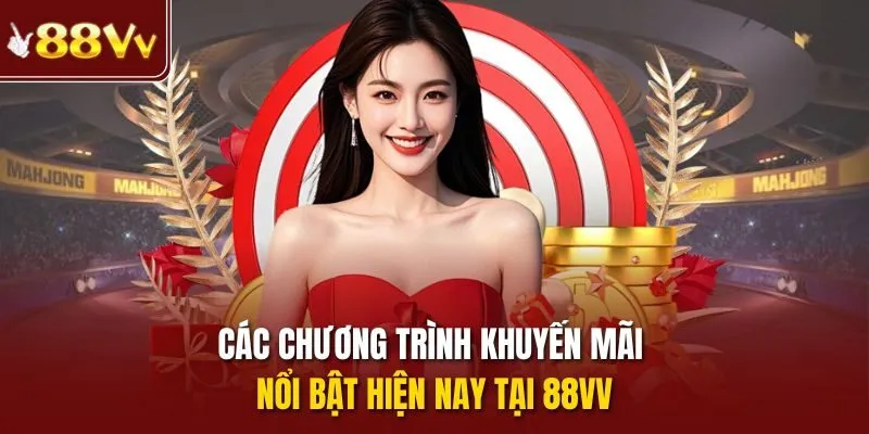 Các chương trình khuyến mãi nổi bật hiện nay tại 88vv