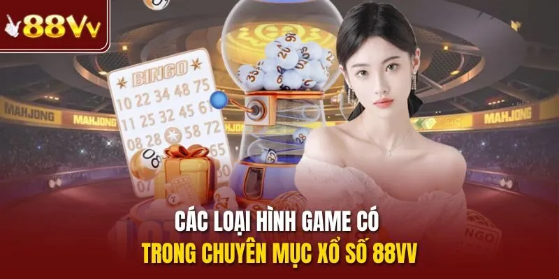 Các loại hình game có trong chuyên mục xổ số 88vv