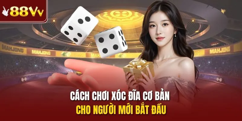 Cách chơi xóc đĩa cơ bản cho người mới bắt đầu