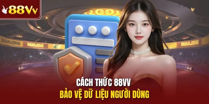 Cách thức 88vv bảo vệ dữ liệu người dùng