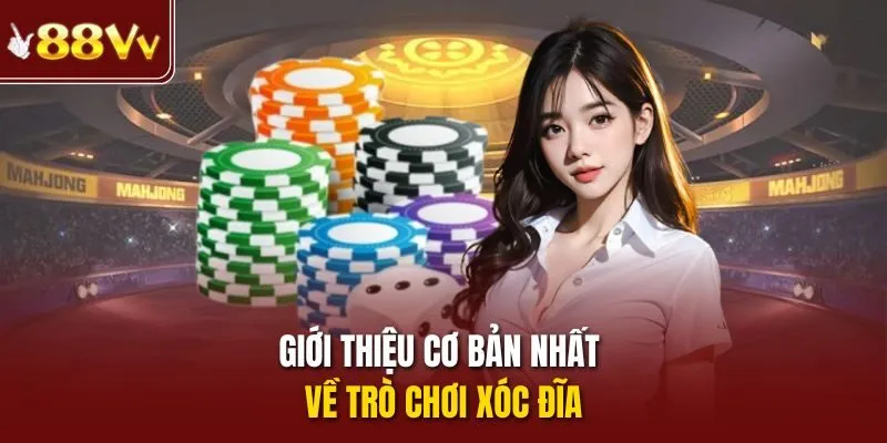 Giới thiệu cơ bản nhất về trò chơi xóc đĩa