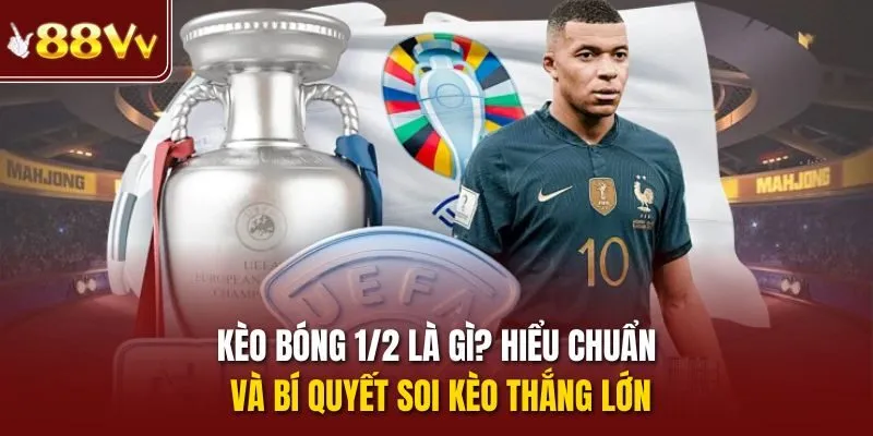 kèo bóng 1/2 là gì