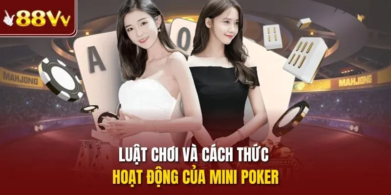 Luật chơi và cách thức hoạt động của mini poker