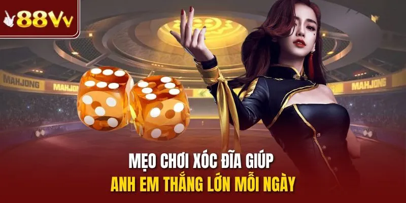 Mẹo chơi xóc đĩa giúp anh em thắng lớn mỗi ngày