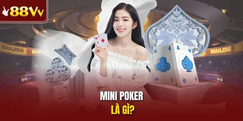 Mini poker là gì?