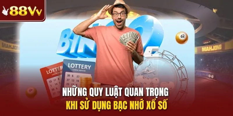 Những quy luật quan trọng khi sử dụng bạc nhớ xổ số