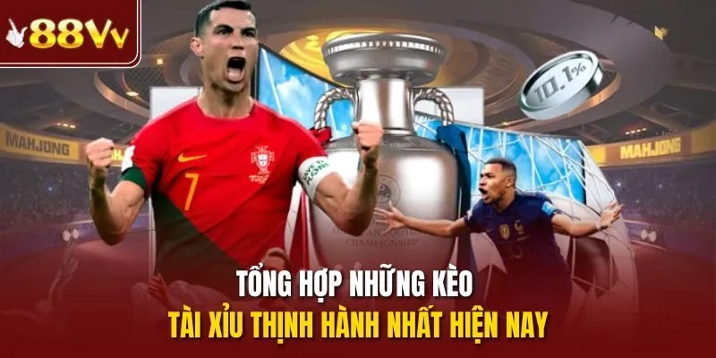 Tổng hợp những kèo tài xỉu thịnh hành nhất hiện nay